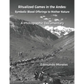 Ritualized Games in the Andes: Symbolic Blood Offerings to Mother Nature