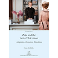 Zola and the Art of Television: Adaptation, Recreation, Translation
