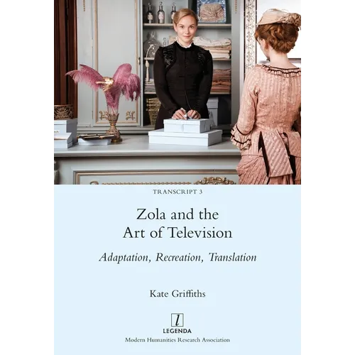 Zola and the Art of Television: Adaptation, Recreation, Translation