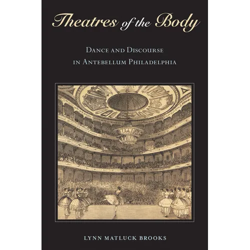 Theatres of the Body: Dance and Discourse in Antebellum Philadelphia