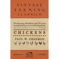 Producing Broilers and Fryers - An Instructional Article on Raising Chickens