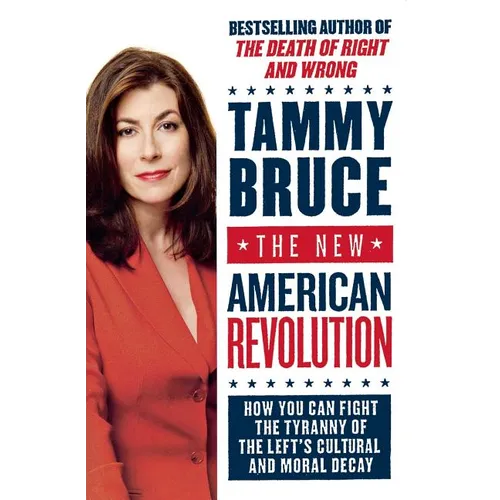 The New American Revolution: How You Can Fight the Tyranny of the Left's Cultural and Moral Decay