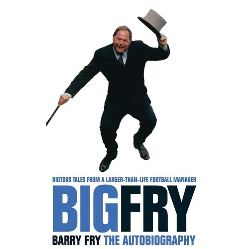 Big Fry: Barry Fry: The Autobiography