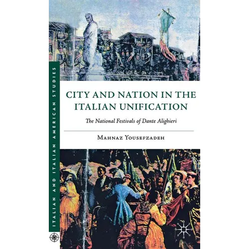 City and Nation in the Italian Unification: The National Festivals of Dante Alighieri