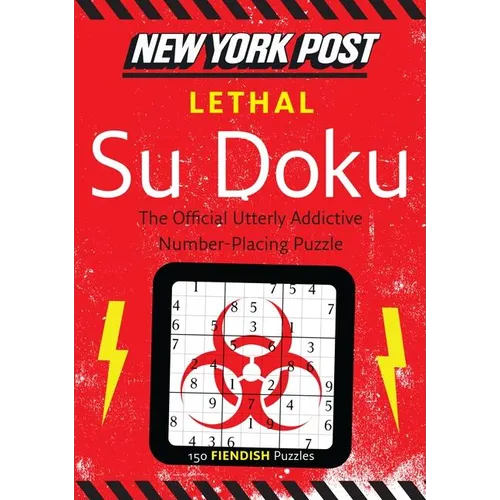 New York Post Lethal Su Doku: 150 Fiendish Puzzles