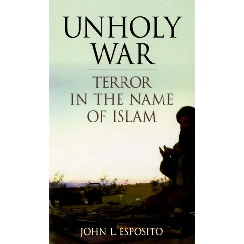 Unholy War: Terror in the Name of Islam