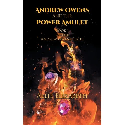 Andrew Owens And The Power Amulet: Book 1 of the Andrew Owens Series