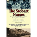 The Stobart Nurses: Accounts of British Volunteer Nurses During the First World War-My Diary in Serbia April 1, 1915-Nov. 1, 1915 by Monic