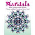 Adult Coloring Books: Mandala, Flower, and Cute Animals for Stress Relief
