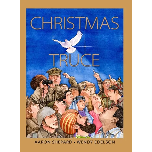 Christmas Truce: A True Story of World War 1 (Centennial Edition)