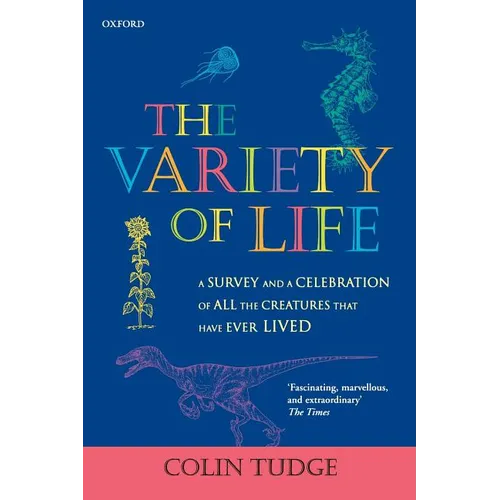 The Variety of Life: A Survey and a Celebration of all the Creatures that Have Ever Lived