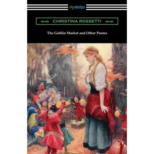 The Goblin Market and Other Poems