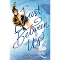 Just Between Us: A Graphic Novel
