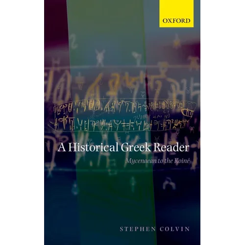 A Historical Greek Reader: Mycenaean to the Koine