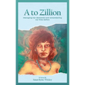 A to Zillion Managing Her Dementia and Remembering Our Lives Before