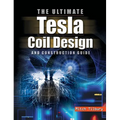 Ultimate Tesla Coil Design and Construction Guide