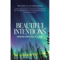 Beautiful Intentions: Healing One Soul at a Time