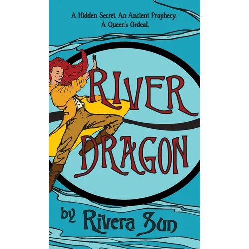 River Dragon: A Hidden Secret. An Ancient Prophecy. A Queen's Ordeal.