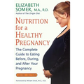 Nutrition for a Healthy Pregnancy, Revised Edition: The Complete Guide to Eating Before, During, and After Your Pregnancy