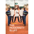 The Modernity Bluff: Crime, Consumption, and Citizenship in Côte d'Ivoire