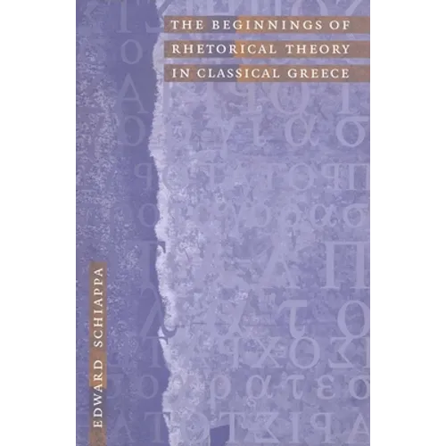 The Beginnings of Rhetorical Theory in Classical Greece