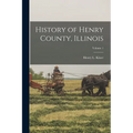 History of Henry County, Illinois; Volume 1