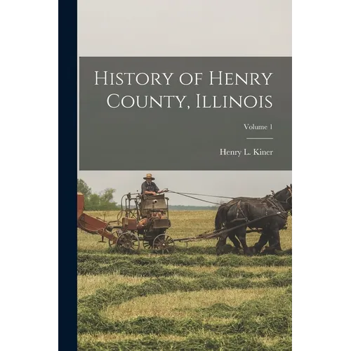 History of Henry County, Illinois; Volume 1