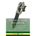 The Abney Level Handbook: How to Use the Topographic Abney Hand Level / Clinometer Tool - A Guide for the Experienced and Beginners, Complete with Dia