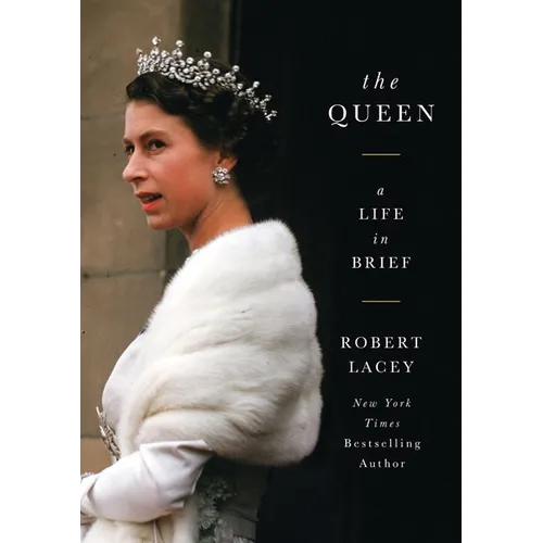 The Queen: A Life in Brief