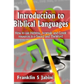 Introduction to Biblical Languages: How to use Hebrew, Aramaic, and Greek resources in E-Sword and The Word