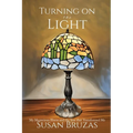 Turning on the Light: My Mysterious Illness and the Year that Transformed Me