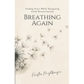 Breathing Again: Finding Peace While Navigating Faith Reconstruction