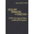Fellow Workers and Friends: I.W.W. Free-Speech Fights as Told by Participants