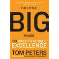 The Little Big Things: 163 Ways to Pursue Excellence