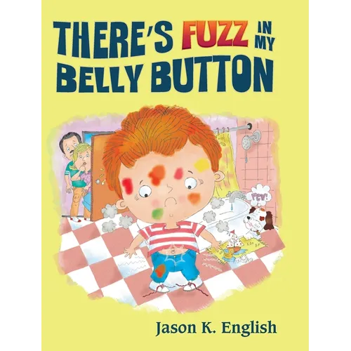 There's Fuzz in My Belly Button