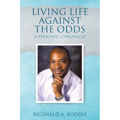 Living Life Against the Odds: A Personal Chronicle