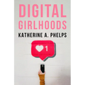 Digital Girlhoods