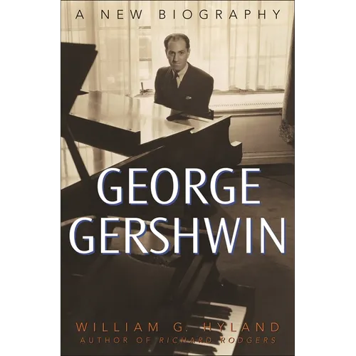 George Gershwin: A New Biography