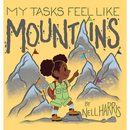 My Tasks Feel Like Mountains: A book about task paralysis and getting things done!