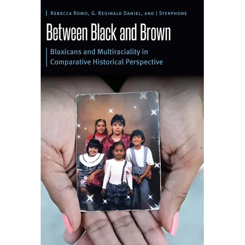 Between Black and Brown: Blaxicans and Multiraciality in Comparative Historical Perspective