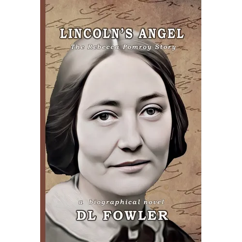 Lincoln's Angel: The Rebecca Pomroy Story