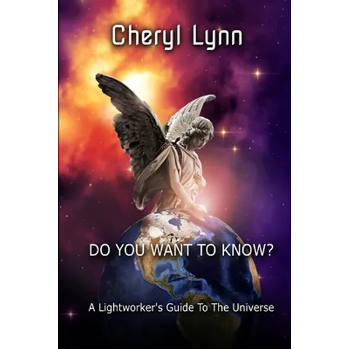 Do You Want To Know? - A Lightworker's Guide to The Universe