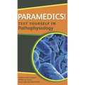 Paramedics! Test Yourself in Pathophysiology