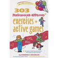 303 Preschooler-Approved Exercises and Active Games