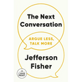The Next Conversation: Argue Less, Talk More