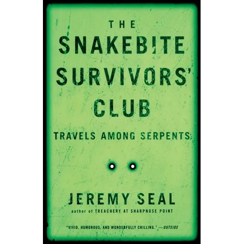 The Snakebite Survivors' Club: Travels Among Serpents