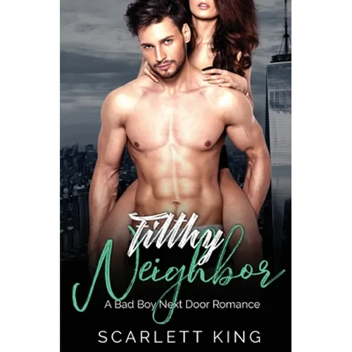 Filthy Neighbor: A Bad Boy Next Door Romance