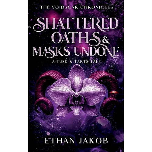 Shattered Oaths & Masks Undone: A Tusk & Tarts Tale