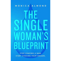 The Single Woman's Blueprint: Stop Chasing a Man. Start Chasing Your Dreams.