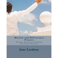 Miracle and Deliverance Prayers: Discover The Secret Of Getting Your Prayer Answered